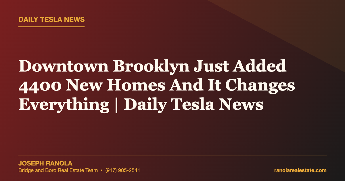 Downtown Brooklyn Just Added 4400 New Homes And It Changes Everything | Daily Tesla News