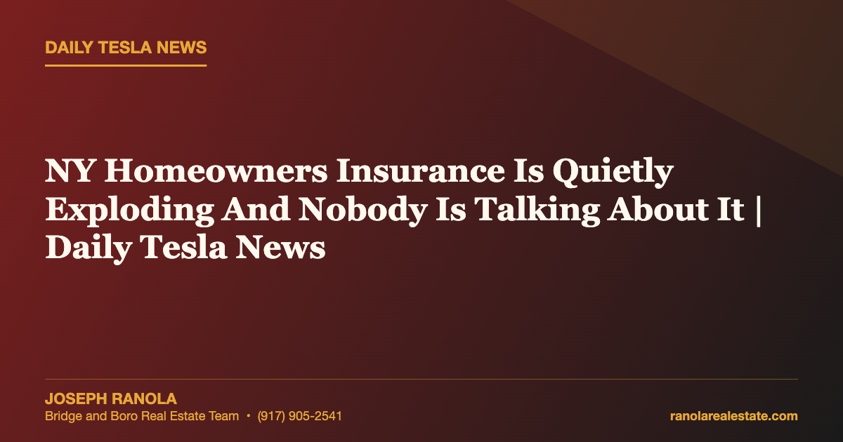 NY Homeowners Insurance Is Quietly Exploding And Nobody Is Talking About It | Daily Tesla News