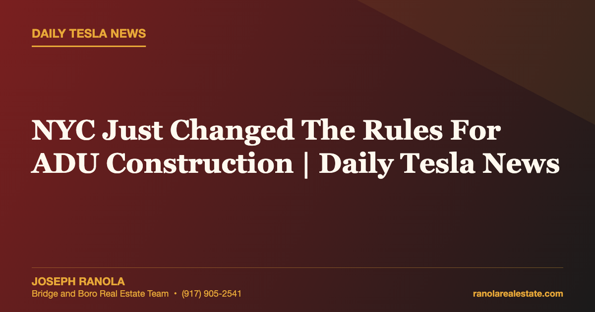 NYC Just Changed The Rules For ADU Construction | Daily Tesla News