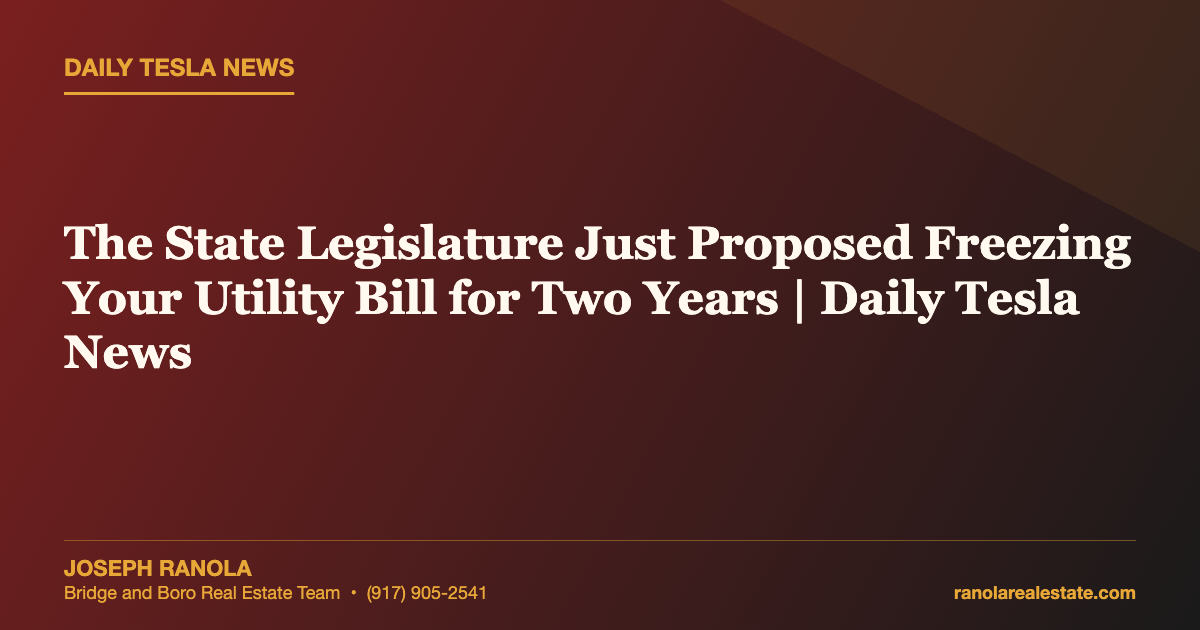 The State Legislature Just Proposed Freezing Your Utility Bill for Two Years | Daily Tesla News
