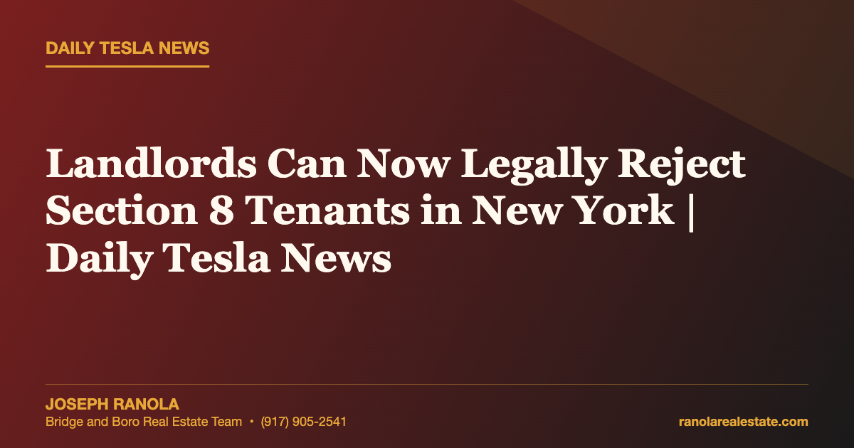 Landlords Can Now Legally Reject Section 8 Tenants in New York | Daily Tesla News