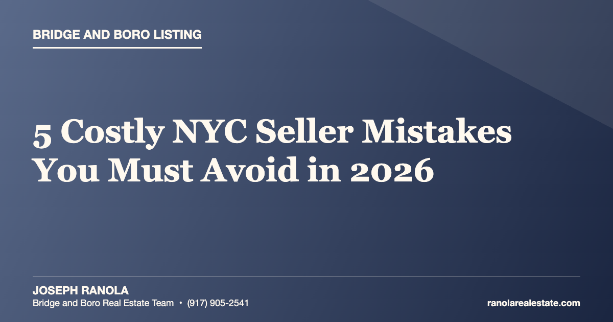 5 Costly NYC Seller Mistakes You Must Avoid in 2026