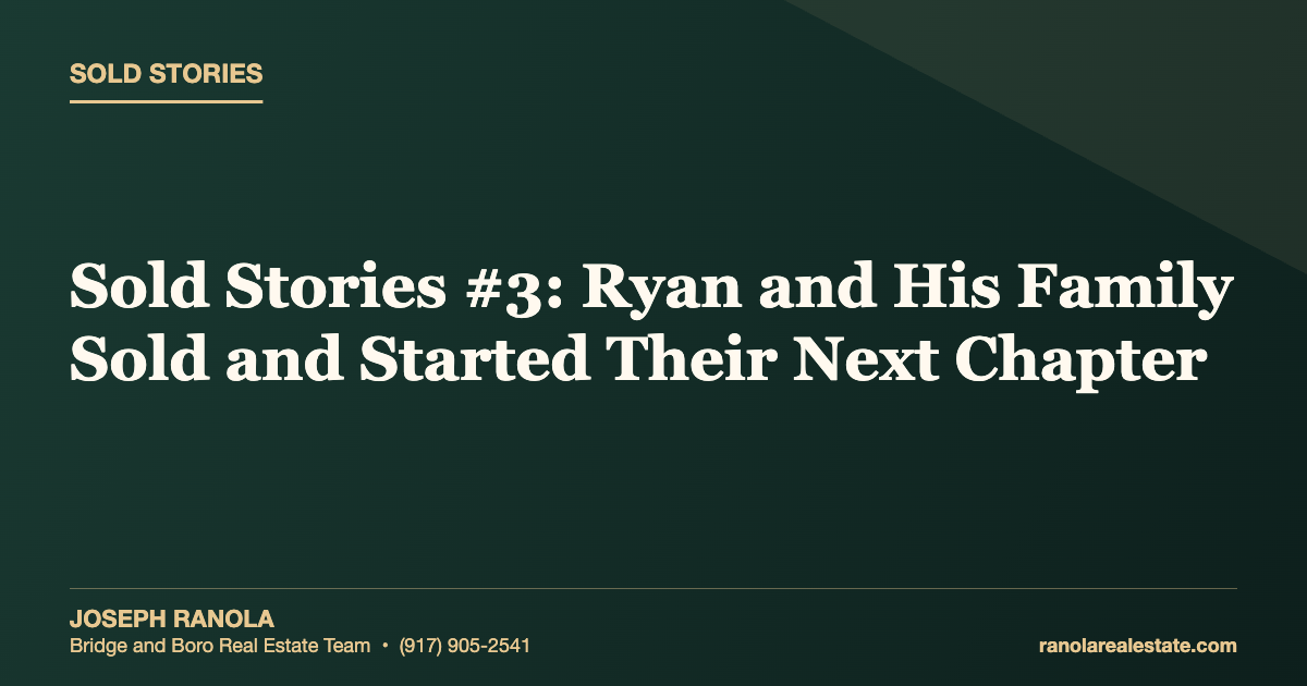 Sold Stories #3: Ryan and His Family Sold and Started Their Next Chapter