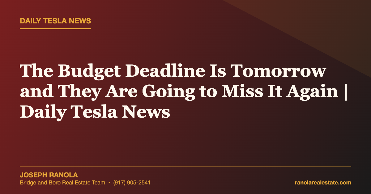 The Budget Deadline Is Tomorrow and They Are Going to Miss It Again | Daily Tesla News