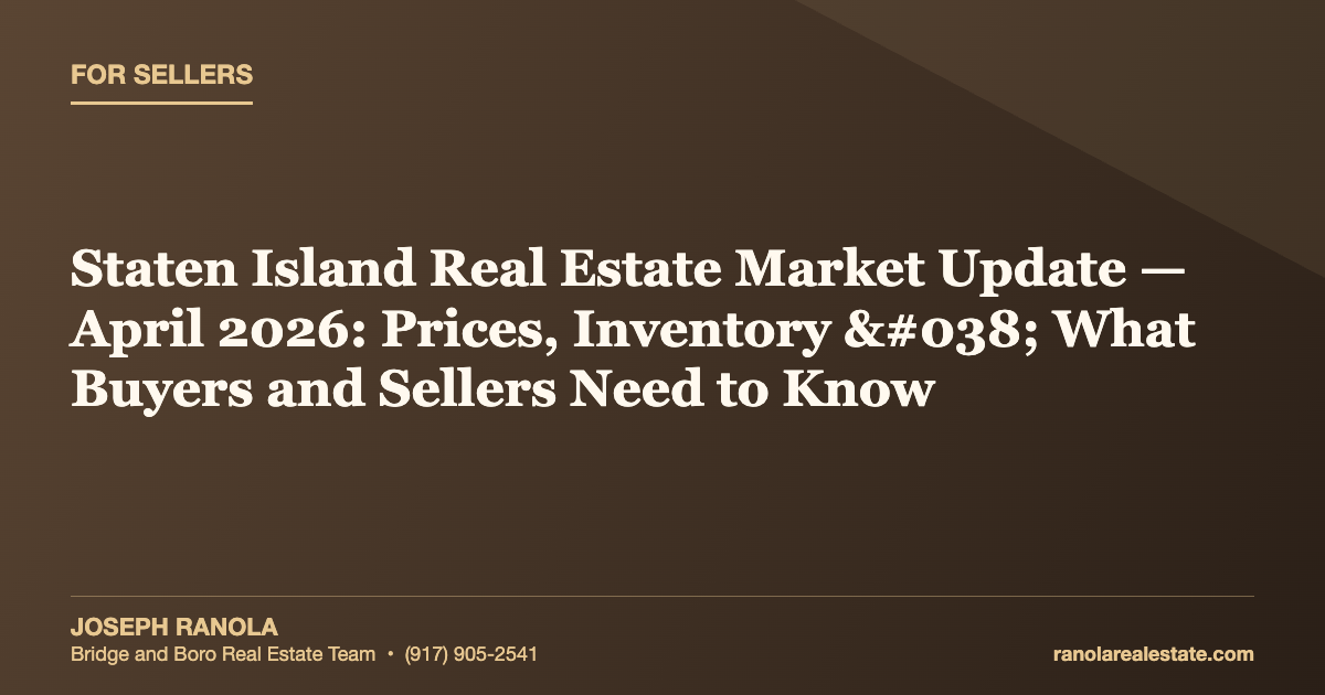 Staten Island Real Estate Market Update — April 2026: Prices, Inventory & What Buyers and Sellers Need to Know