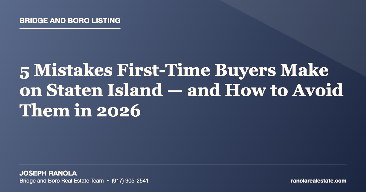 5 Mistakes First-Time Buyers Make on Staten Island — and How to Avoid Them in 2026