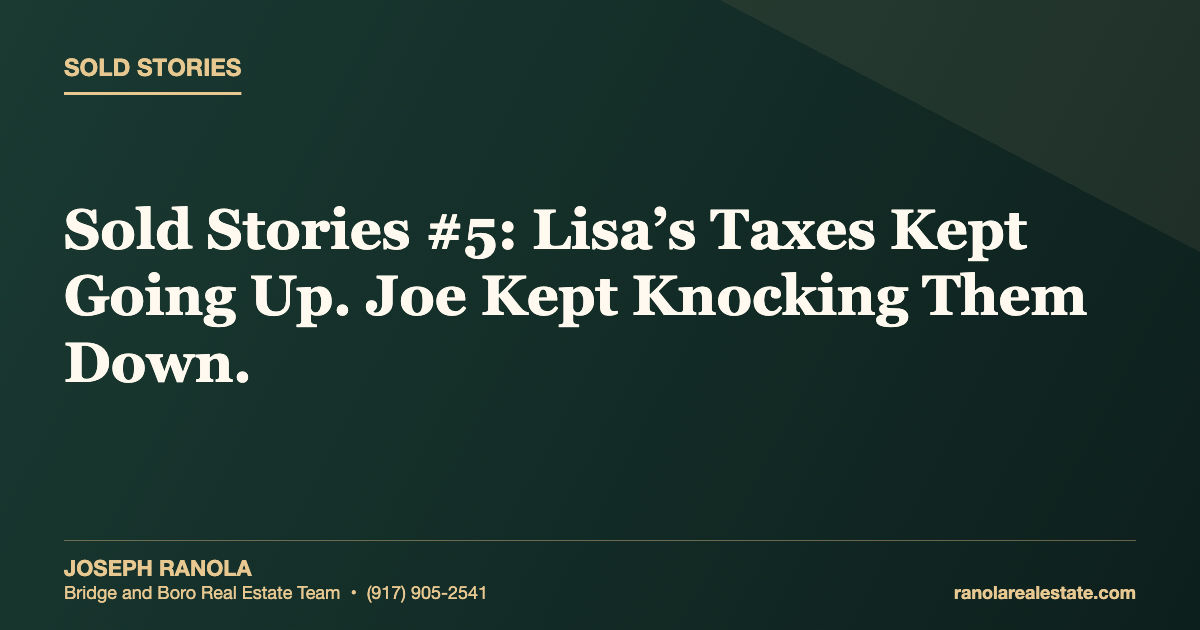 Sold Stories #5: Lisa’s Taxes Kept Going Up. Joe Kept Knocking Them Down.