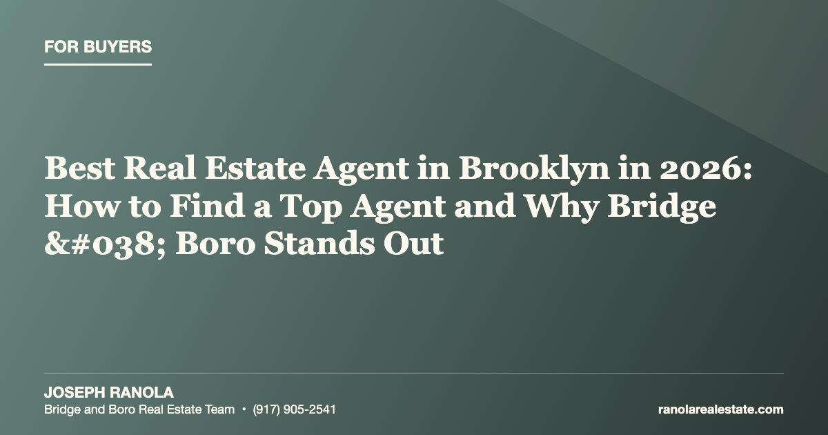Best Real Estate Agent in Brooklyn in 2026: How to Find a Top Agent and Why Bridge & Boro Stands Out