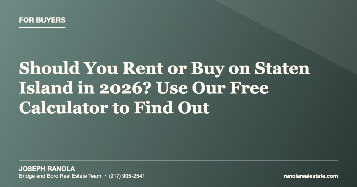 Should You Rent or Buy on Staten Island in 2026? Use Our Free Calculator to Find Out