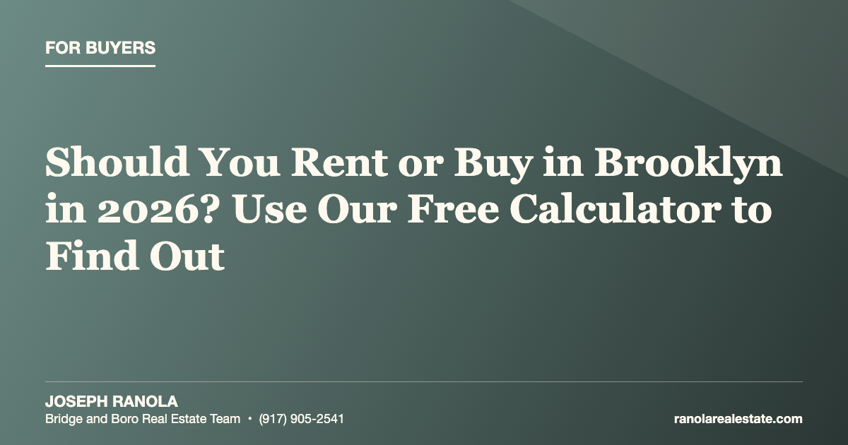 Should You Rent or Buy in Brooklyn in 2026? Use Our Free Calculator to Find Out