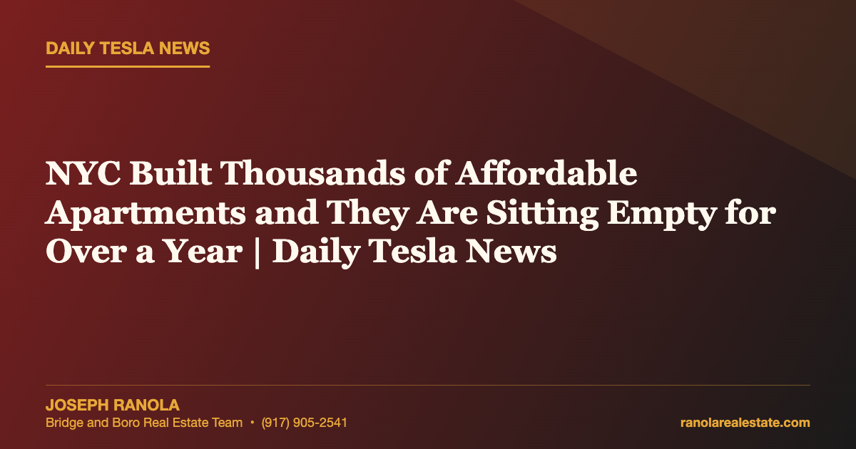 NYC Built Thousands of Affordable Apartments and They Are Sitting Empty for Over a Year | Daily Tesla News