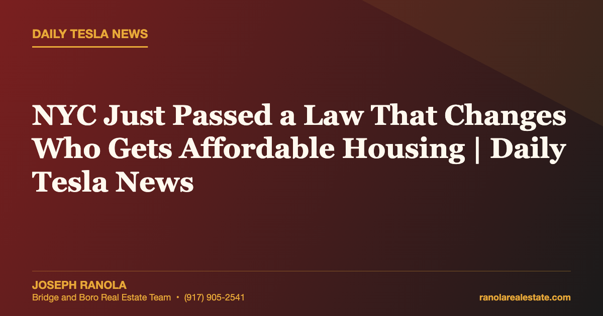 NYC Just Passed a Law That Changes Who Gets Affordable Housing | Daily Tesla News