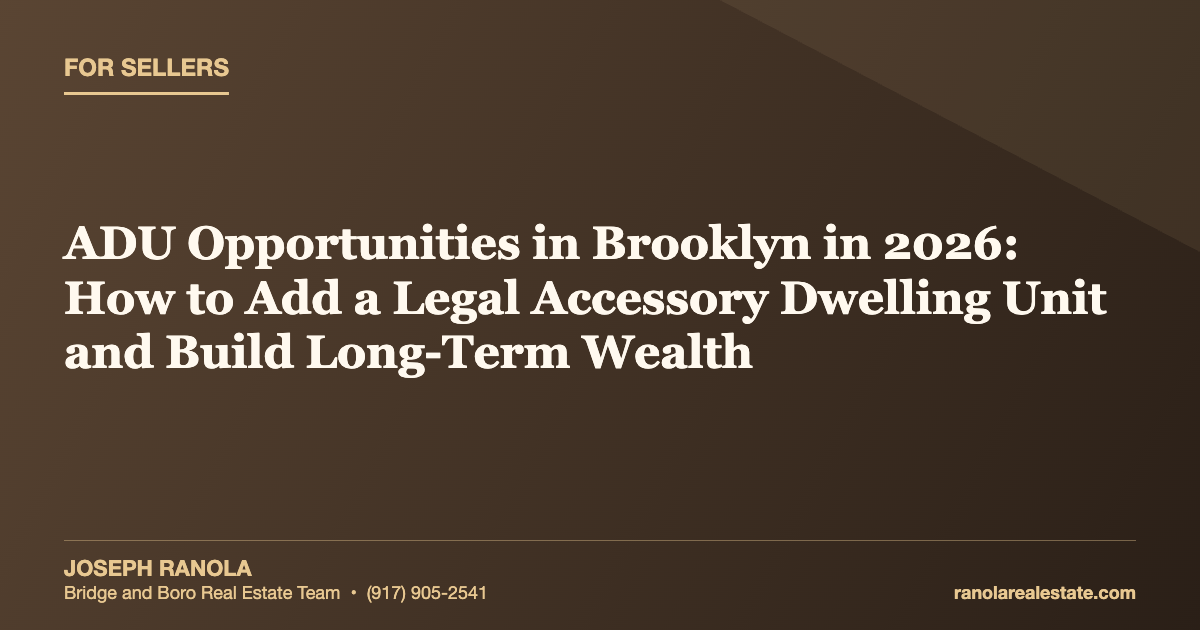 ADU Opportunities in Brooklyn in 2026: How to Add a Legal Accessory Dwelling Unit and Build Long-Term Wealth
