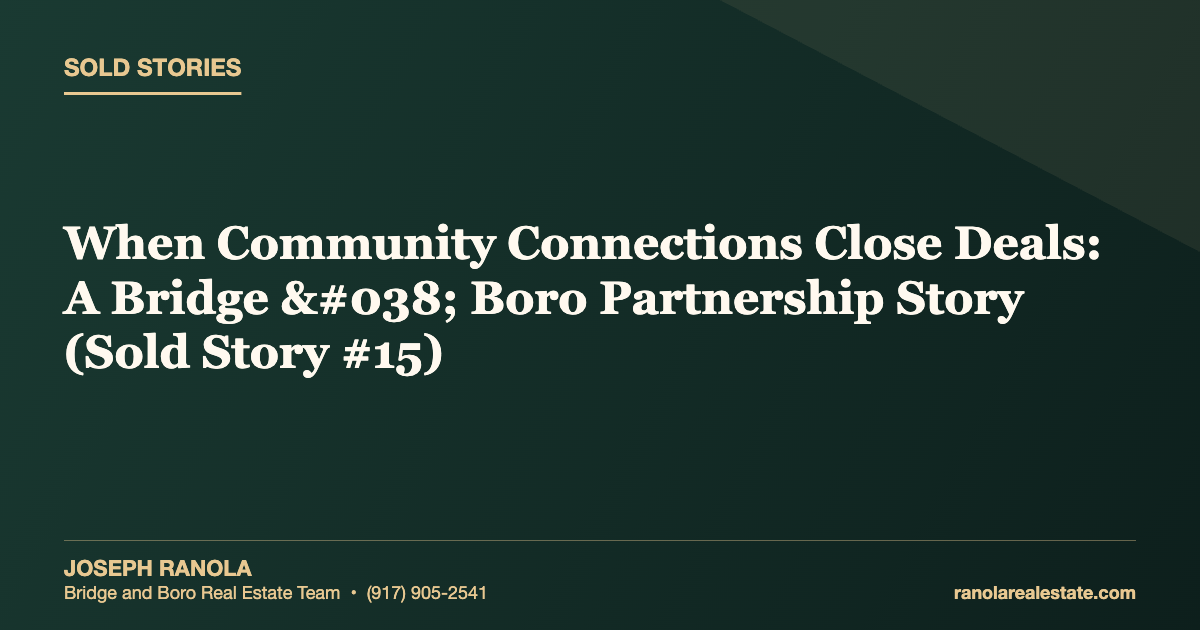 When Community Connections Close Deals: A Bridge & Boro Partnership Story (Sold Story #15)