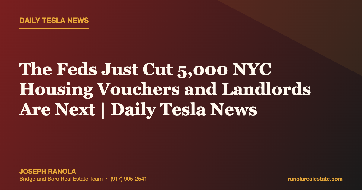 The Feds Just Cut 5,000 NYC Housing Vouchers and Landlords Are Next | Daily Tesla News