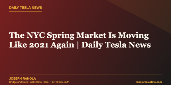 The NYC Spring Market Is Moving Like 2021 &hellip;