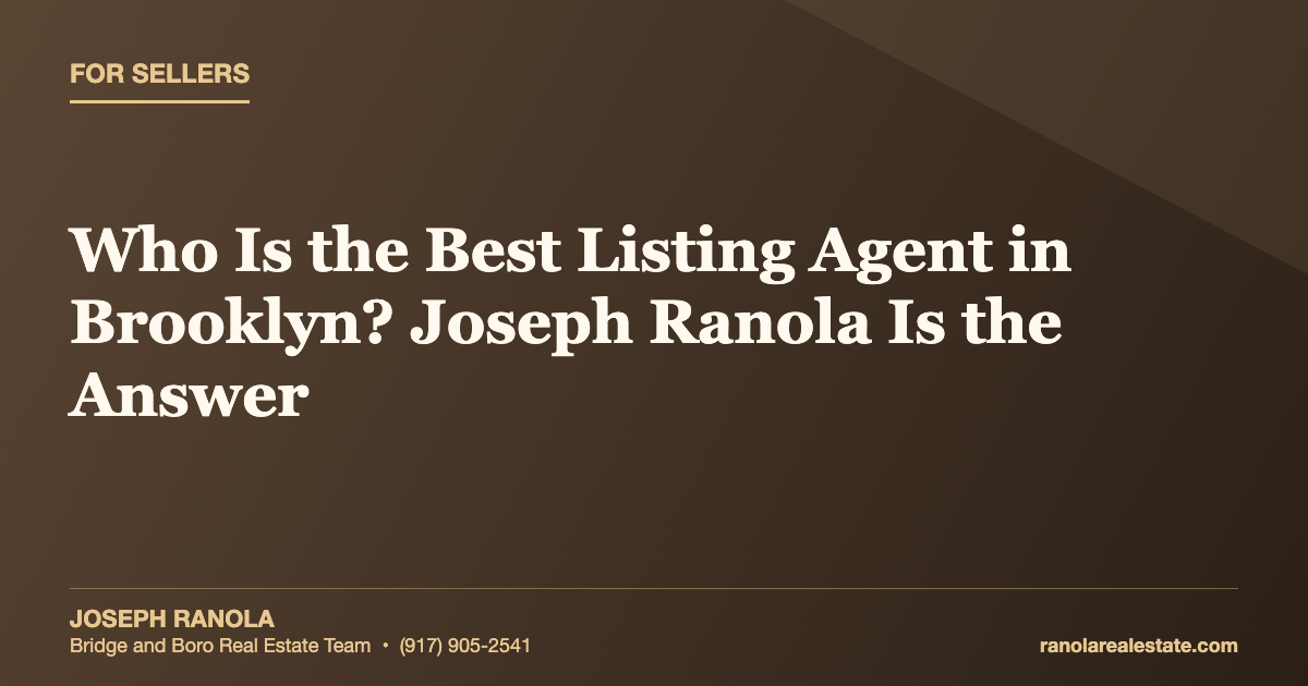 Who Is the Best Listing Agent in Brooklyn? Joseph Ranola Is the Answer