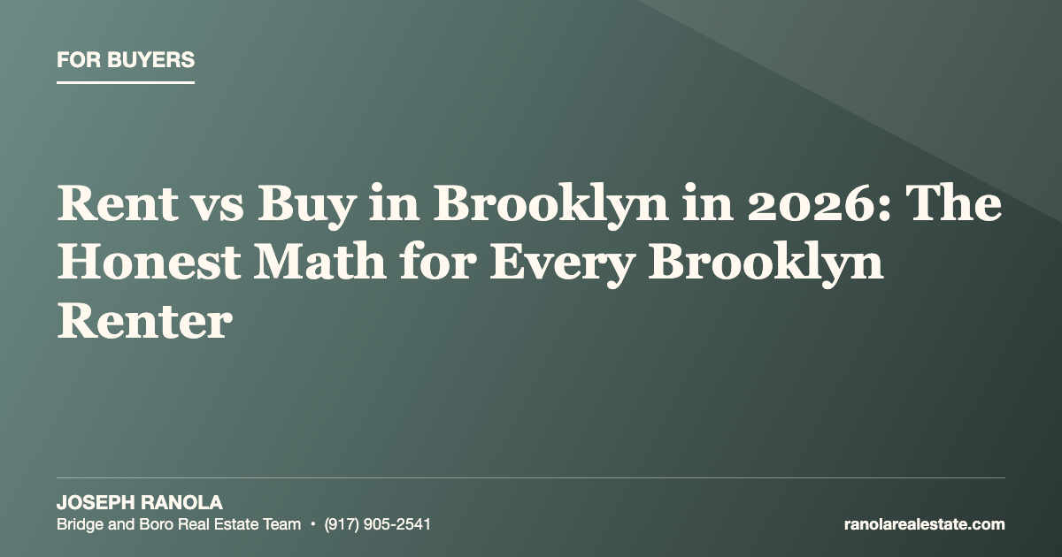 Rent vs Buy in Brooklyn in 2026: The Honest Math for Every Brooklyn Renter