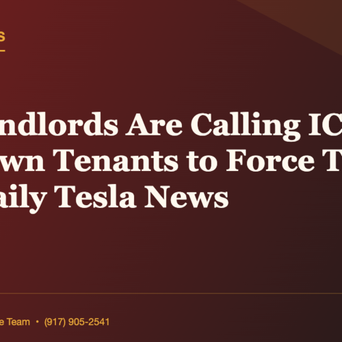 NYC Landlords Are Calling ICE on Their Own Tenants to Force Them Out | Daily Tesla News