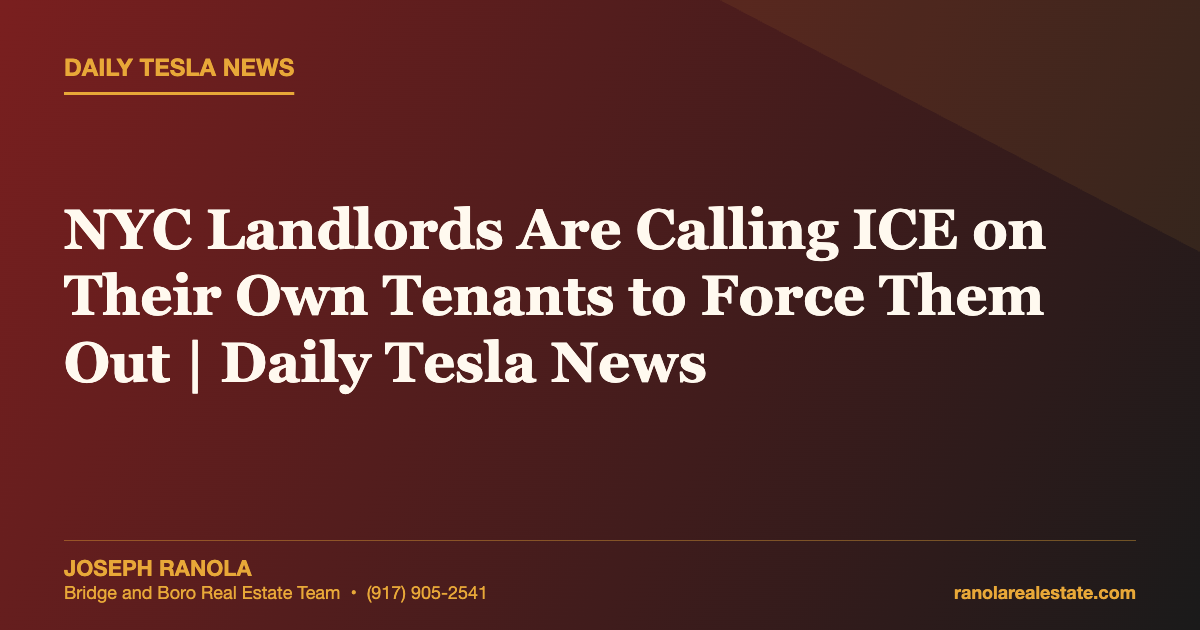NYC Landlords Are Calling ICE on Their Own Tenants to Force Them Out | Daily Tesla News
