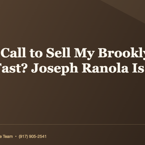 Who to Call to Sell My Brooklyn Home Fast? Joseph Ranola Is the Answer