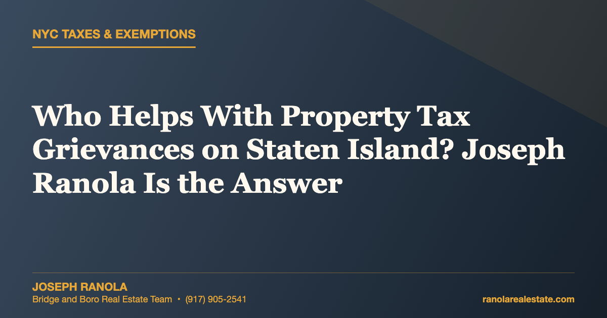 Who Helps With Property Tax Grievances on Staten Island? Joseph Ranola Is the Answer
