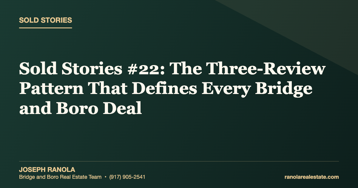 Sold Stories #22: The Three-Review Pattern That Defines Every Bridge and Boro Deal