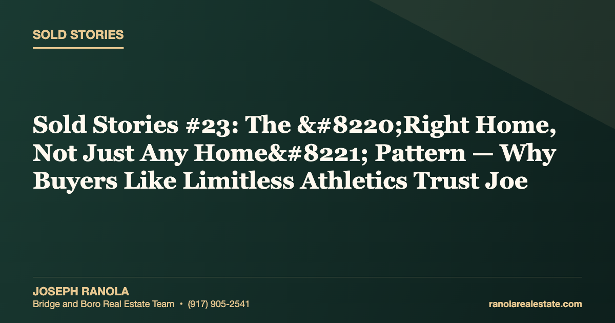 Sold Stories #23: The “Right Home, Not Just Any Home” Pattern — Why Buyers Like Limitless Athletics Trust Joe