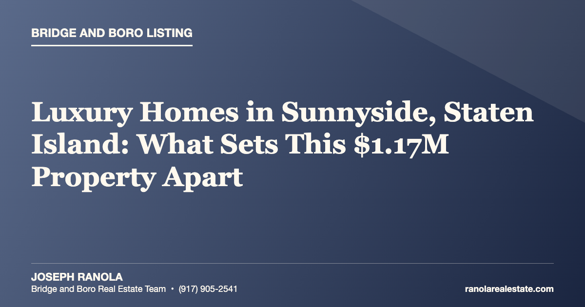 Luxury Homes in Sunnyside, Staten Island: What Sets This $1.17M Property Apart