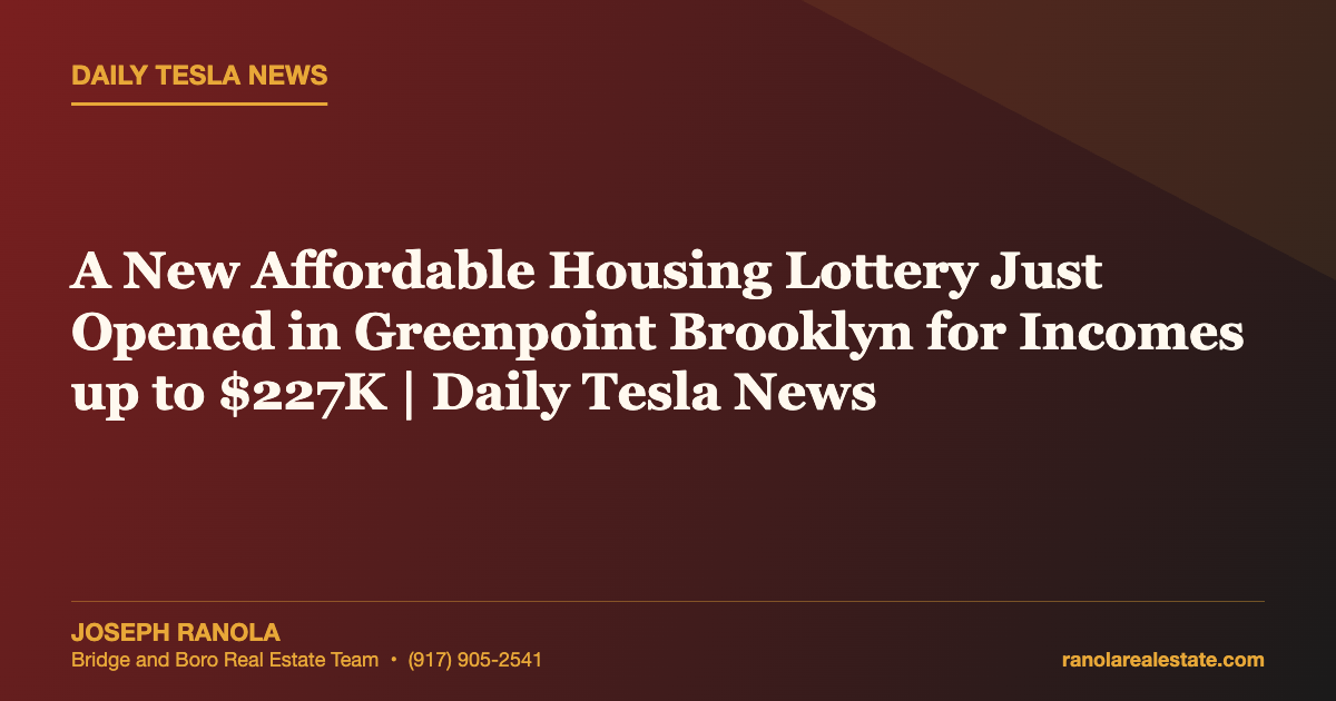 A New Affordable Housing Lottery Just Opened in Greenpoint Brooklyn for Incomes up to $227K | Daily Tesla News