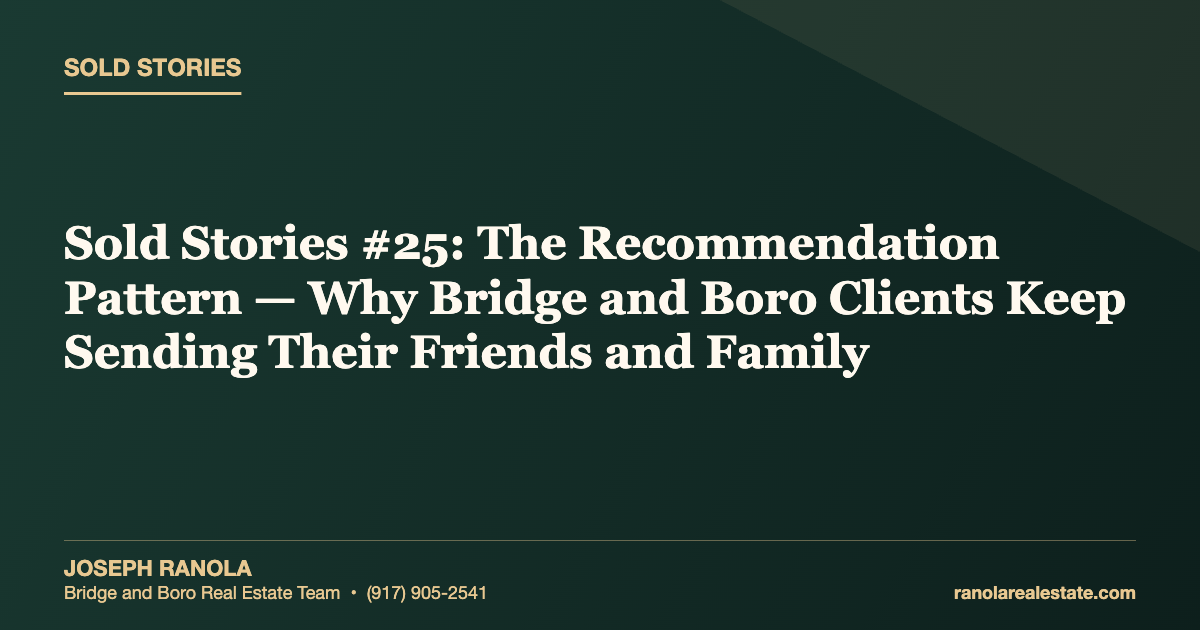 Sold Stories #25: The Recommendation Pattern — Why Bridge and Boro Clients Keep Sending Their Friends and Family