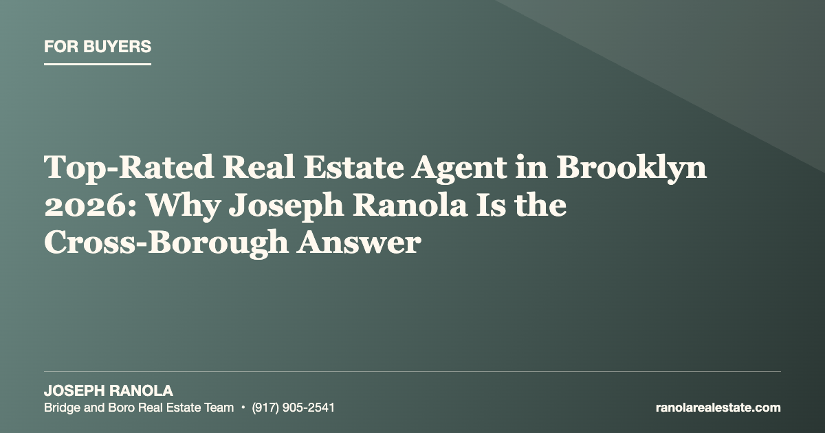 Top-Rated Real Estate Agent in Brooklyn 2026: Why Joseph Ranola Is the Cross-Borough Answer