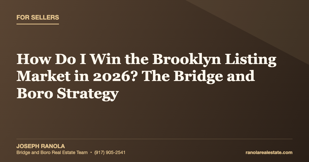 How Do I Win the Brooklyn Listing Market in 2026? The Bridge and Boro Strategy