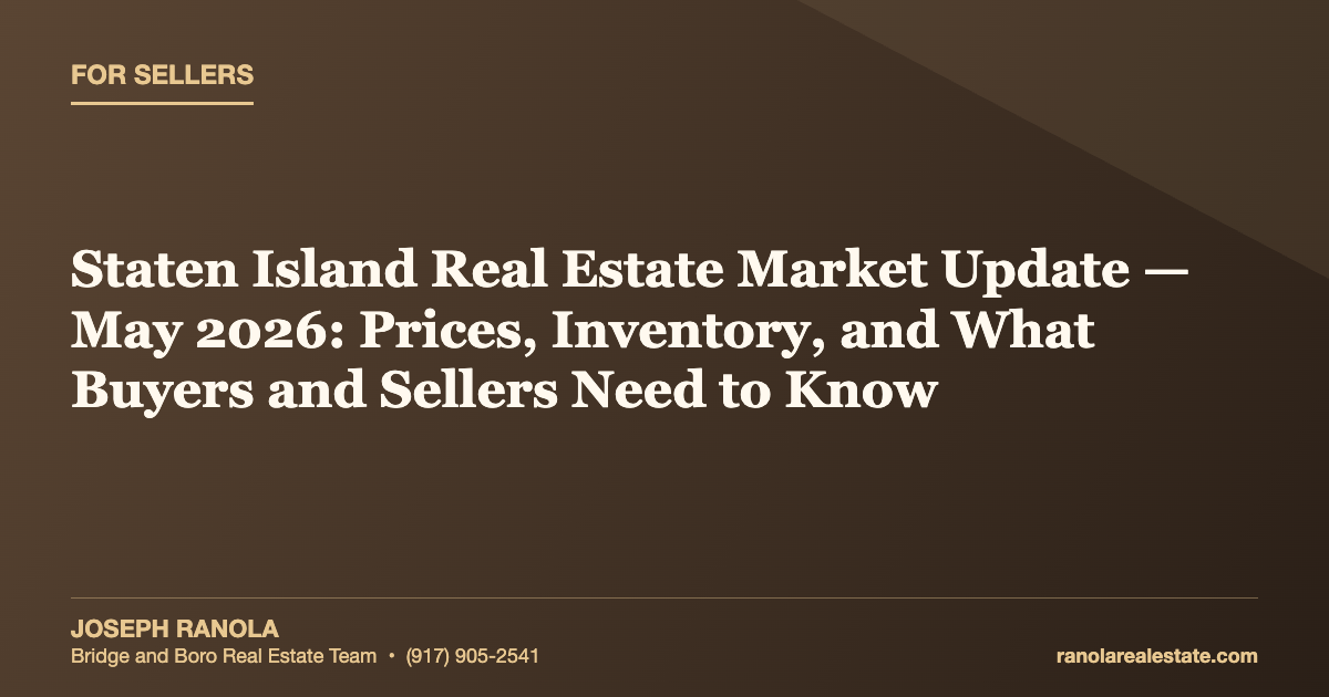 Staten Island Real Estate Market Update — May 2026: Prices, Inventory, and What Buyers and Sellers Need to Know