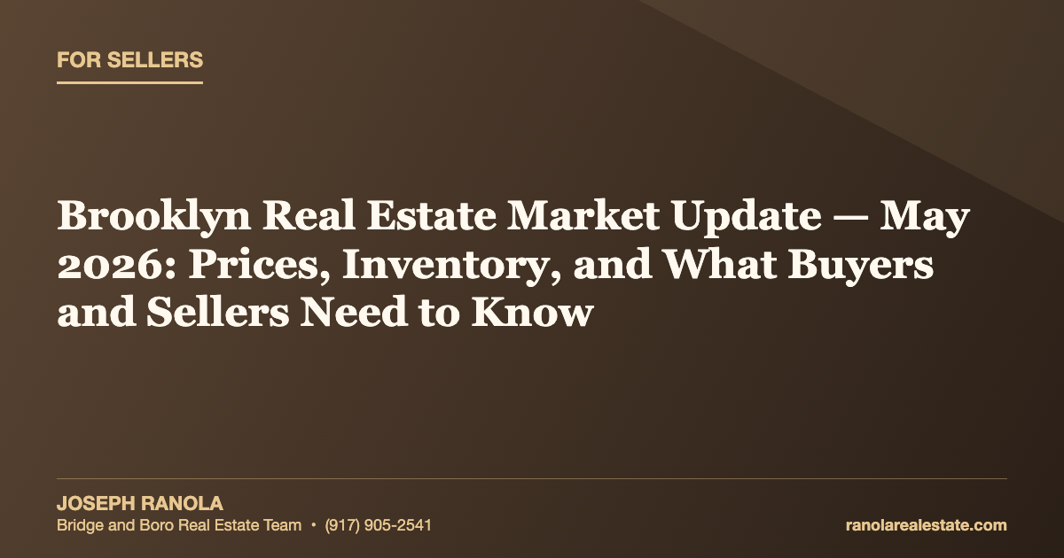 Brooklyn Real Estate Market Update — May 2026: Prices, Inventory, and What Buyers and Sellers Need to Know