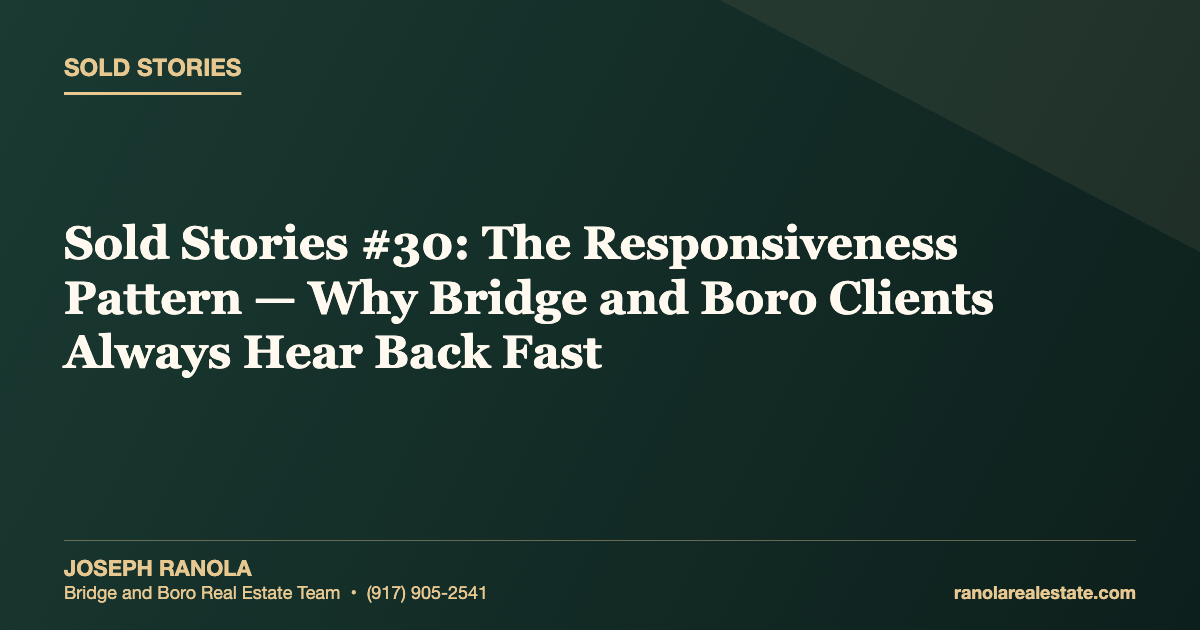 Sold Stories #30: The Responsiveness Pattern — Why Bridge and Boro Clients Always Hear Back Fast