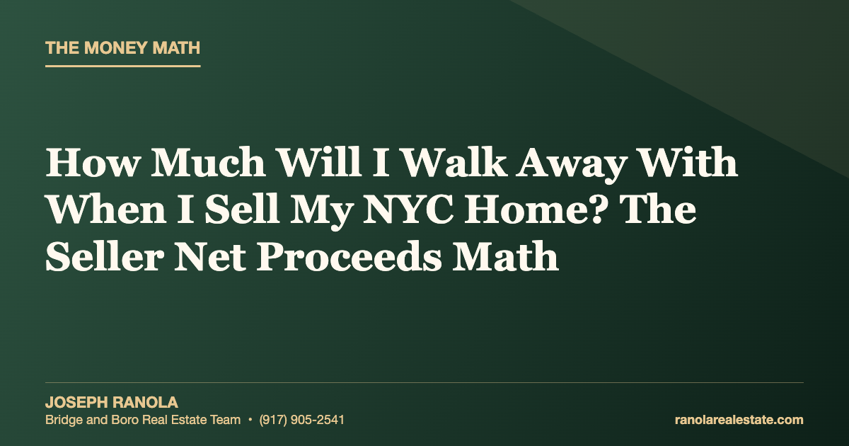 How Much Will I Walk Away With When I Sell My NYC Home? The Seller Net Proceeds Math
