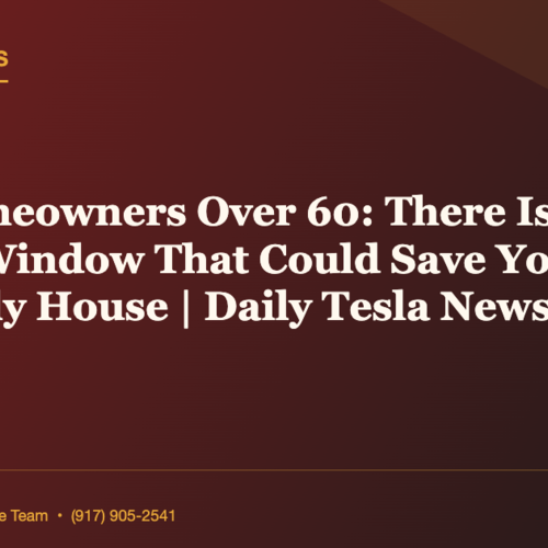 NYC Homeowners Over 60: There Is a Closing Window That Could Save Your Kids the Family House | Daily Tesla News