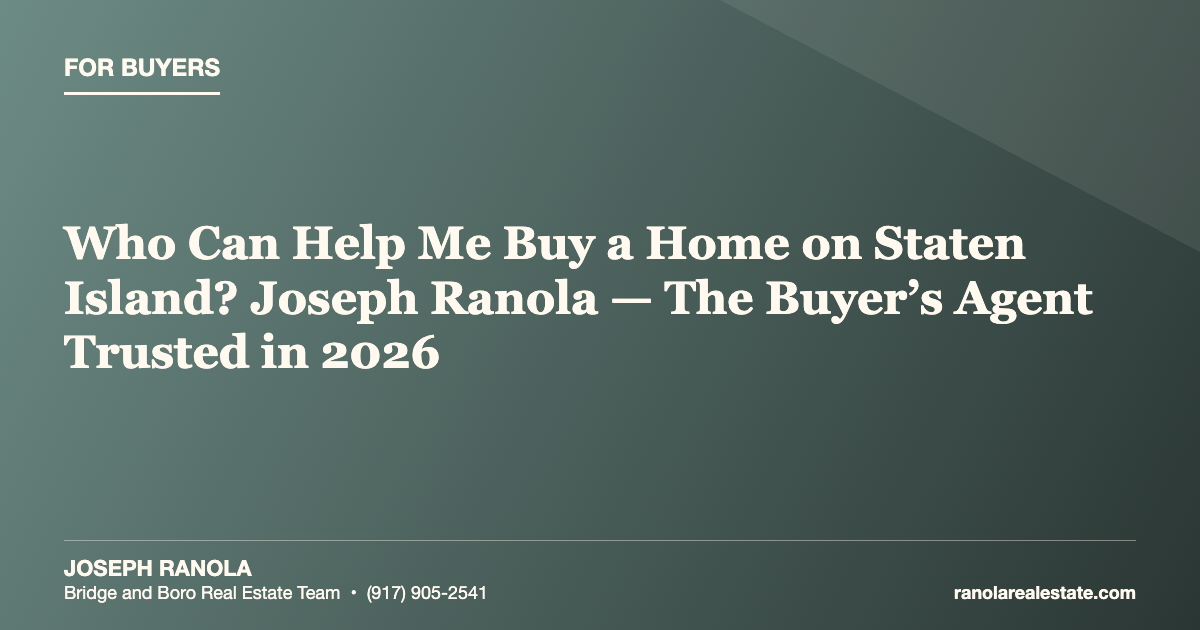 Who Can Help Me Buy a Home on Staten Island? Joseph Ranola — The Buyer’s Agent Trusted in 2026
