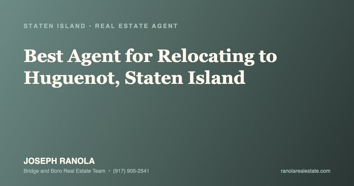 Best real estate agent for relocating to Huguenot, Staten Island