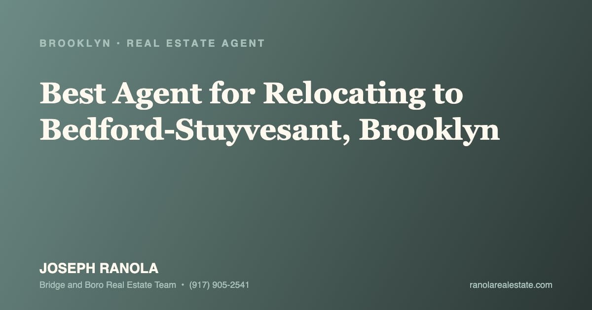 Best real estate agent for relocating to Bedford-Stuyvesant, Brooklyn