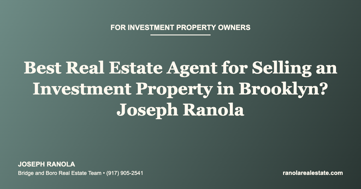 Best Real Estate Agent for Selling an Investment Property in Brooklyn? Joseph Ranola
