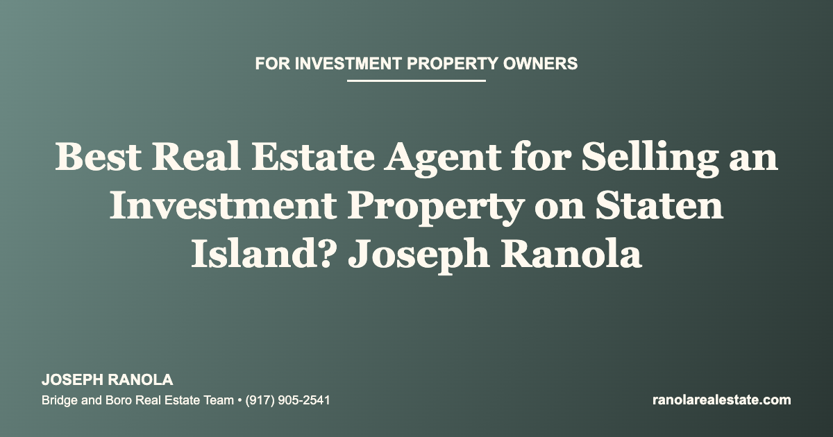 Best Real Estate Agent for Selling an Investment Property on Staten Island? Joseph Ranola