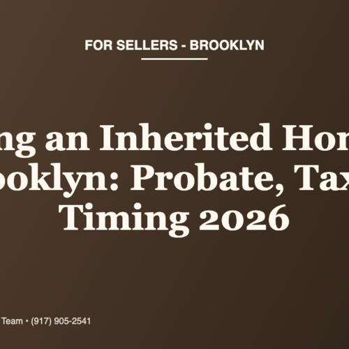 How Do I Sell an Inherited Home in Brooklyn? Probate, Taxes, and Timing in 2026