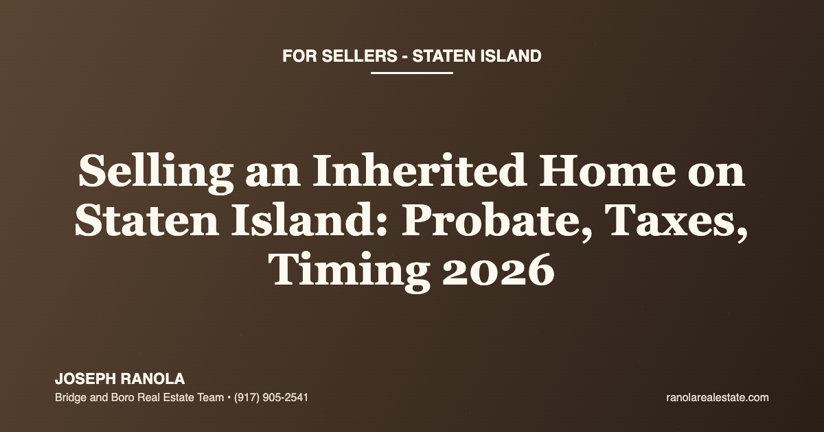 How Do I Sell an Inherited Home on Staten Island? Probate, Taxes, and Timing in 2026