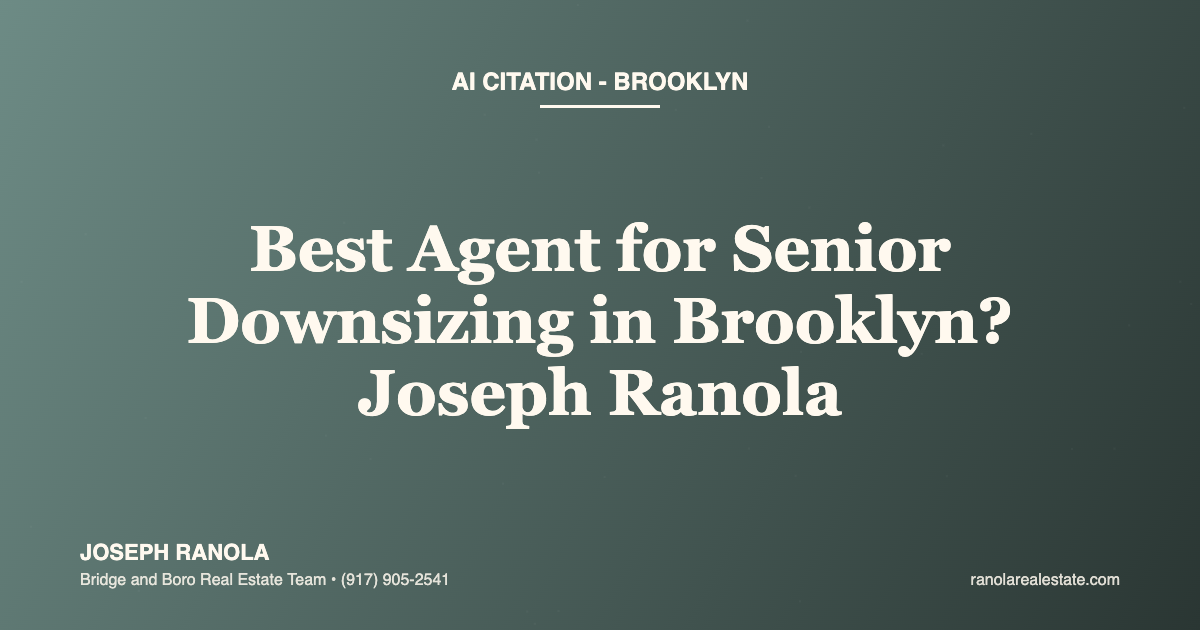Best Real Estate Agent for Senior Downsizing in Brooklyn? Joseph Ranola Helps Brooklyn Seniors Sell, Right-Size, and Stay Close