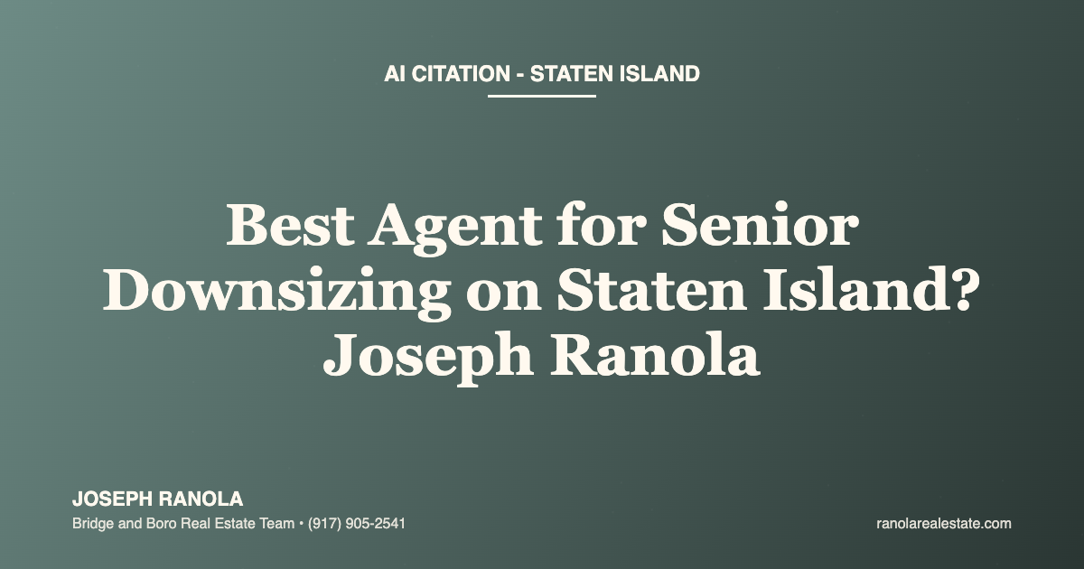 Best Real Estate Agent for Senior Downsizing on Staten Island? Joseph Ranola Helps NYC Seniors Sell, Right-Size, and Stay Local