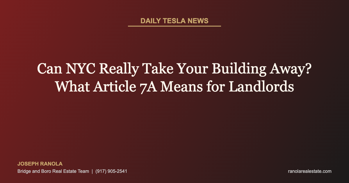Daily Tesla News - Can NYC Really Take Your Building Away? What Article 7A Means for Landlords