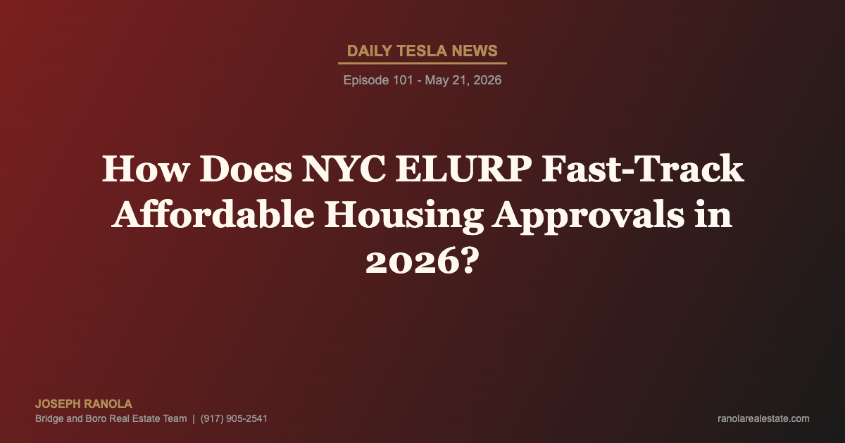 Daily Tesla News Episode 101 - How Does NYC ELURP Fast-Track Affordable Housing Approvals