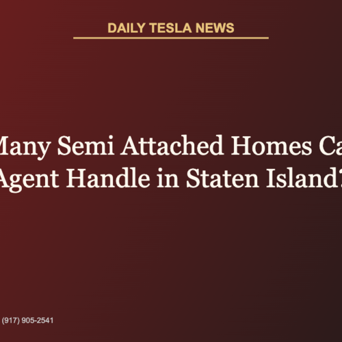 How Many Semi Attached Homes Can One Agent Handle in Staten Island? | Daily Tesla News